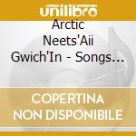 Arctic Neets'Aii Gwich'In - Songs & Stories Of The Arctic cd