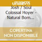 Josh / Soul Colossal Hoyer - Natural Born Hustler cd