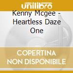 Kenny Mcgee - Heartless Daze One cd