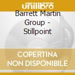 Barrett Martin Group - Stillpoint cd