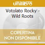 Votolato Rocky - Wild Roots cd