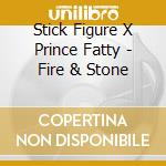 Stick Figure X Prince Fatty - Fire & Stone cd