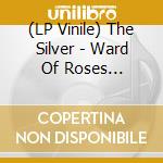 (LP Vinile) The Silver - Ward Of Roses (Translucent Silver Vinyl) lp vinile