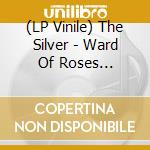 (LP Vinile) The Silver - Ward Of Roses (Translucent Silver Vinyl) vinile
