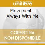 Movement - Always With Me cd
