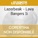 Lazerbeak - Lava Bangers Ii cd