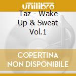 Taz - Wake Up & Sweat Vol.1 cd