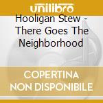 Hooligan Stew - There Goes The Neighborhood cd