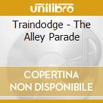Traindodge - The Alley Parade cd