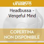 Headbussa - Vengeful Mind cd