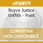 Boyce Justice Griffith - Point cd