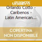 Orlando Cotto - Caribenos - Latin American Music For The Marimba cd