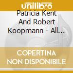 Patricia Kent And Robert Koopmann - All In The Family:Songs Of Fanny Mendelssohn Hensel And Felix Mendelssohn cd musicale di Patricia Kent And Robert Koopmann