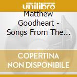 Matthew Goodheart - Songs From The Time Of Great Questioning cd musicale di Matthew Goodheart