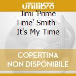 Jimi 'Prime Time' Smith - It's My Time cd