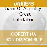 Sons Of Almighty - Great Tribulation cd