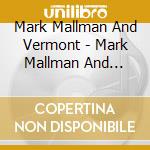 Mark Mallman And Vermont - Mark Mallman And Vermont cd