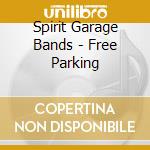 Spirit Garage Bands - Free Parking cd
