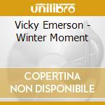 Vicky Emerson - Winter Moment cd musicale di Vicky Emerson