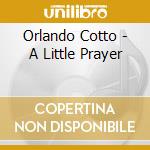 Orlando Cotto - A Little Prayer cd