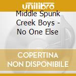 Middle Spunk Creek Boys - No One Else cd