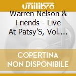 Warren Nelson & Friends - Live At Patsy'S, Vol. 2 cd musicale di Warren Nelson & Friends