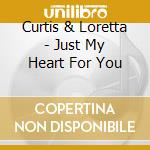 Curtis & Loretta - Just My Heart For You cd