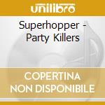 Superhopper - Party Killers cd