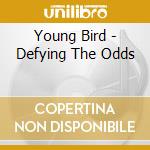 Young Bird - Defying The Odds cd