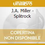 J.A. Miller - Splitrock cd