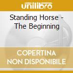 Standing Horse - The Beginning cd