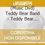 (Music Dvd) Teddy Bear Band - Teddy Bear Band Show cd