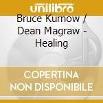 Bruce Kurnow / Dean Magraw - Healing cd musicale di Bruce Kurnow / Dean Magraw
