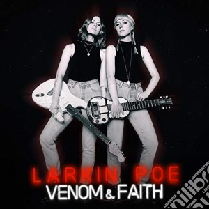 (LP Vinile) Larkin Poe - Venom & Faith lp vinile di Larkin Poe