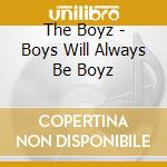 The Boyz - Boys Will Always Be Boyz cd