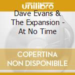 Dave Evans & The Expansion - At No Time cd