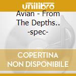 Avian - From The Depths.. -spec- cd musicale di Avian
