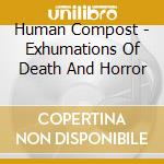 Human Compost - Exhumations Of Death And Horror
