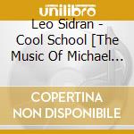 Leo Sidran - Cool School [The Music Of Michael Franks] cd musicale di Leo Sidran