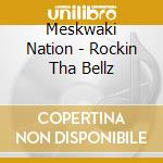 Meskwaki Nation - Rockin Tha Bellz