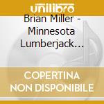 Brian Miller - Minnesota Lumberjack Songs cd