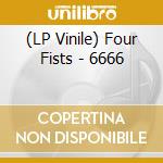 (LP Vinile) Four Fists - 6666 lp vinile di Four Fists