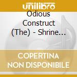 Odious Construct (The) - Shrine Of The Obscene cd