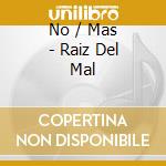 No / Mas - Raiz Del Mal cd