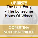 The Lost Forty - The Lonesome Hours Of Winter cd