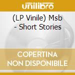 (LP Vinile) Msb - Short Stories