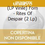 (LP Vinile) Forn - Rites Of Despair (2 Lp) vinile