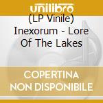 (LP Vinile) Inexorum - Lore Of The Lakes