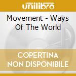 Movement - Ways Of The World cd