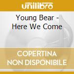 Young Bear - Here We Come cd